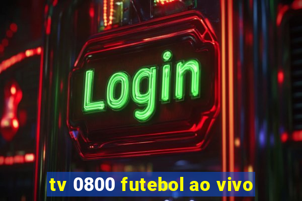 tv 0800 futebol ao vivo